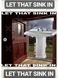 let that sink in meme meme image