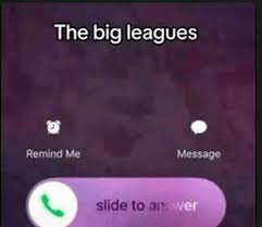 the big leagues calling meme meme image