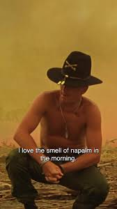 i love the smell of napalm in the morning meme meme image