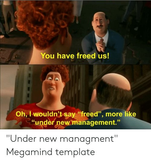 under new management meme meme image