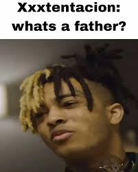 xxxtentacion meme meme image